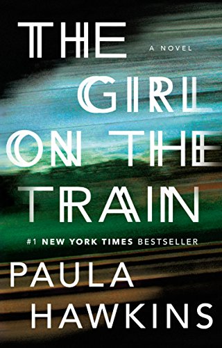 The Girl on the Train: A Novel by Paula Hawkins